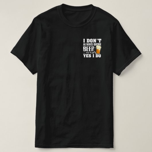 Ik Drink niet altijd Bier. T-shirt (Design voorkant)