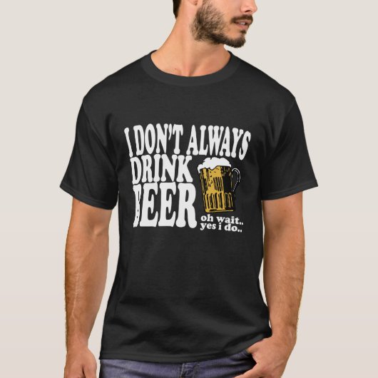 Ik Drink niet altijd een grappig shirt van Beer. (Voorkant)