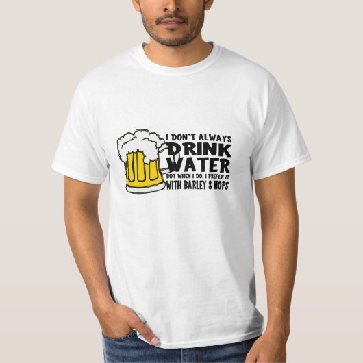 Ik Drink niet altijd water... T-shirt (Voorkant)
