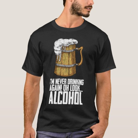 Ik Drink nooit meer Oh kijk alcohol T-shirt (Voorkant)