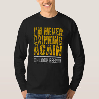 Ik drink nooit meer Oh kijk Bier 1 T-shirt