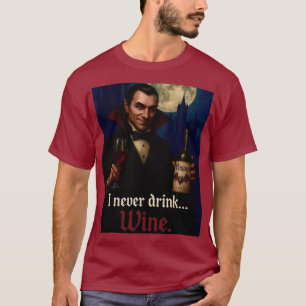 “Ik drink nooit… wijn” Vampier Horror Humor  T-shirt