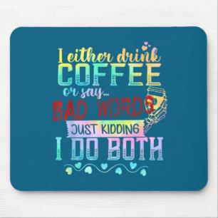 Ik Drink Ofwel Koffie Of Zeg Scheldwoorden Geintje Muismat
