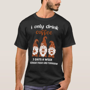 Ik Drink slechts 3 dagen per week koffie met kabou T-shirt