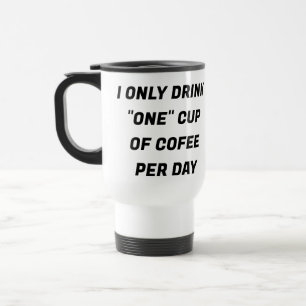 Ik Drink slechts één kopje koffie per dag op maat Reisbeker