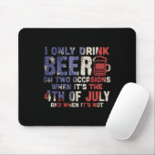Ik Drink slechts twee keer bier op 4 juli Dri Muismat (Met muis)