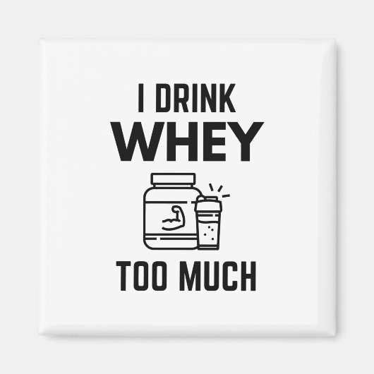 Ik Drink te veel proteïne powder Shakes Funny Magneet (Voorkant)