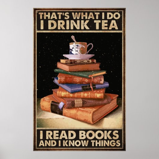 Ik Drink thee en lees boeken en ik ken dingen Poster (Voorkant)