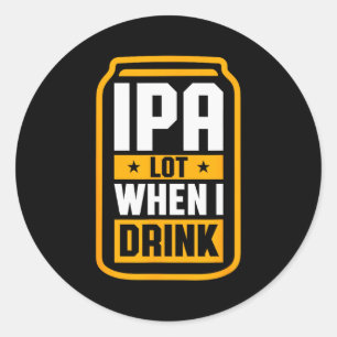 Ik Drink Veel Als Ik Drink Shirt Bierliefhebber St Ronde Sticker