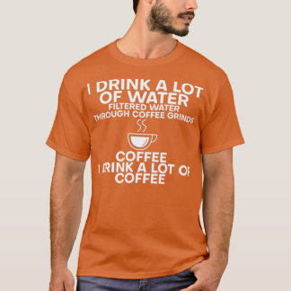 Ik Drink veel water en Drink veel koffie 5 T-shirt