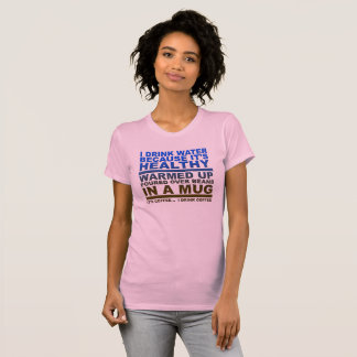 Ik Drink Water Koffie Grappige Tshirt