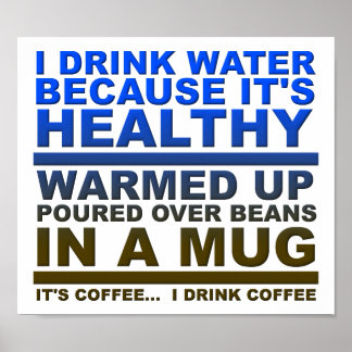 Ik Drink waterkoffie Funny Poster