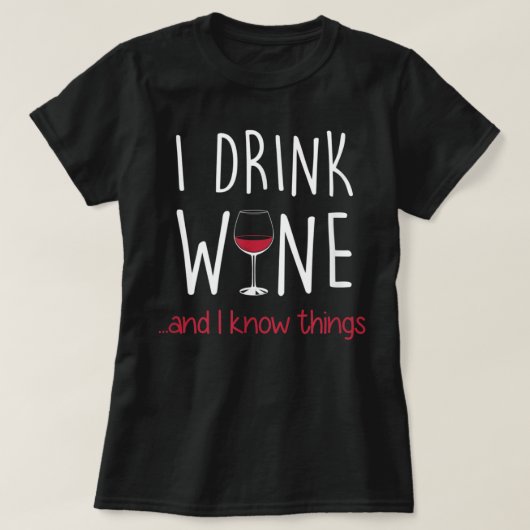 Ik Drink wijn en ik weet dingen die het Shirt niet (Design voorkant)
