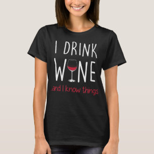 Ik Drink wijn en ik weet dingen die het Shirt niet