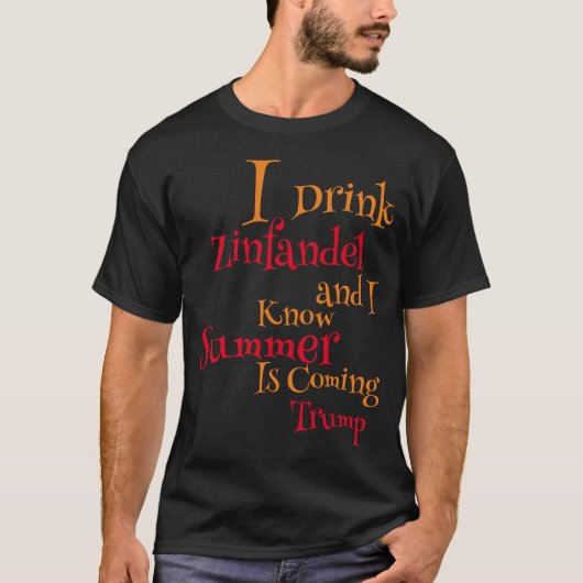 Ik Drink Zinfandel en ik weet dat Summer komt T-shirt (Voorkant)