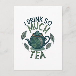 Ik Drink Zo Veel Thee, Mooie Theepot Briefkaart