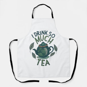 Ik Drink Zo Veel Thee, Mooie Theepot Schort