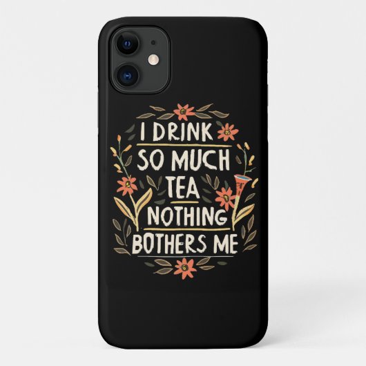 Ik Drink Zo Veel Thee, Niets Stoort Me Case-Mate iPhone Case (Achterkant)