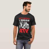 Ik droom er niet van dat ik een ATV Quad Driver Gi T-shirt (Voorkant volledig)