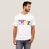 Ik droom in CMYK T-shirt (Voorkant volledig)