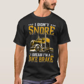 Ik droom niet dat ik een Jake Brake Trucker ben T-shirt (Voorkant)