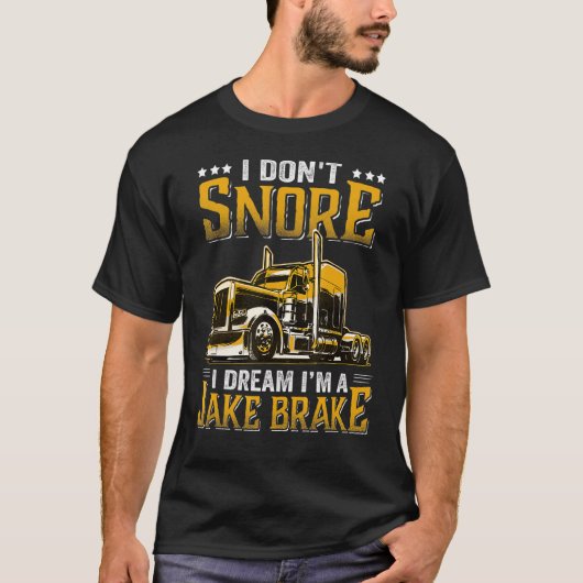 Ik droom niet dat ik een Jake Brake Trucker ben T-shirt (Voorkant)