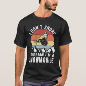 Ik droom niet dat ik een Snowmobile ben. T-shirt (Voorkant)