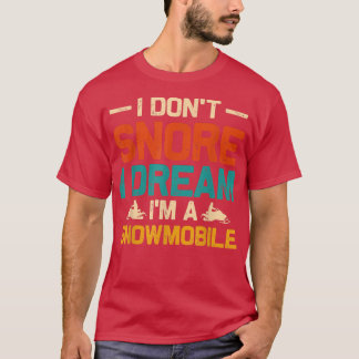 Ik droom niet dat ik een Snowmobile Funny Snori be T-shirt