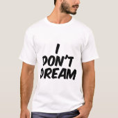 Ik droom niet t-shirt (Voorkant)