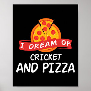 Ik droom van cricket en pizza voor cricketspelers poster