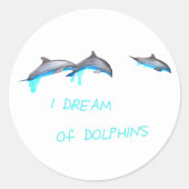 Ik droom van Dolphins. Ronde Sticker (Voorkant)