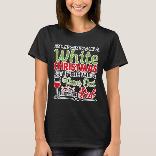 Ik droom van een witte kerstwijn t-shirt (Voorkant)