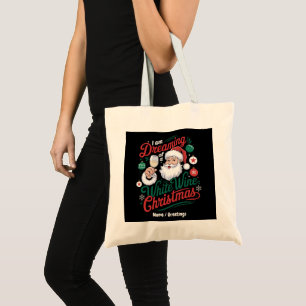 Ik droom van een witte wijn Kerstmis Tote Bag
