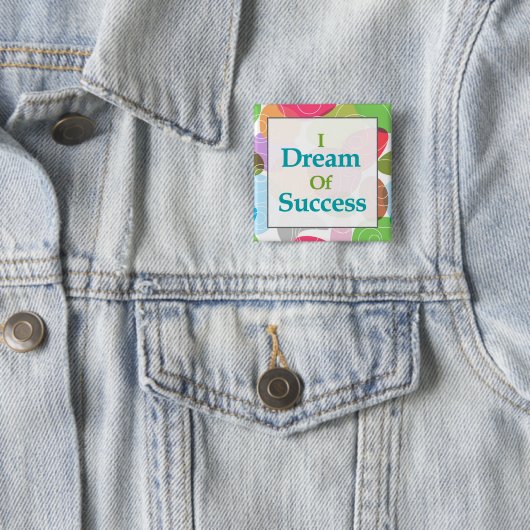 Ik droom van succes vierkante button 5,1 cm (In situ)