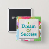 Ik droom van succes vierkante button 5,1 cm (Voorkant /achterkant)
