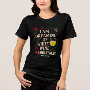 Ik droom van witte wijn kerst grappig cadeau Tri-Blend shirt