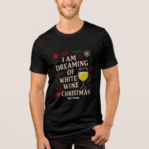 Ik droom van witte wijn kerst grappig cadeau Tri-Blend shirt