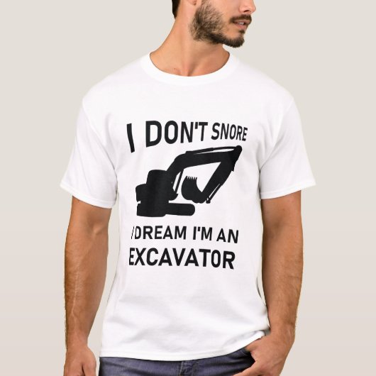 Ik droomde niet dat ik een graafmachine ben. t-shirt (Voorkant)