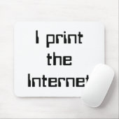 Ik druk het internet af muismat (Met muis)