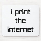 Ik druk het internet af muismat (Voorkant)