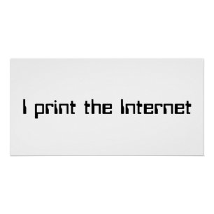 Ik druk het internet af perfect poster