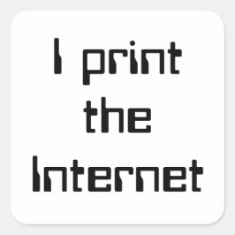 Ik druk het internet af vierkante sticker