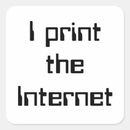 Ik druk het internet af vierkante sticker
