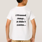 Ik drukte op springen.. het luisterde niet.. t-shirt (Achterkant)