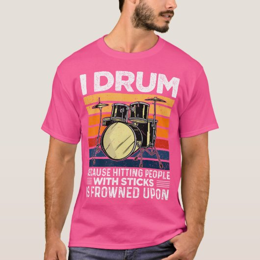 Ik drum omdat mensen met een teken raken gekikker  t-shirt (Voorkant)