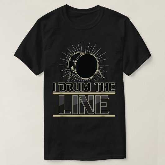 Ik drum op de lijn Funny Drumline Band Musicia T-shirt (Design voorkant)