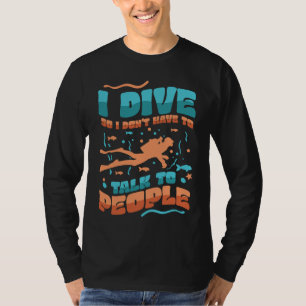 Ik duik zodat ik niet met mensen hoef te praten Du T-shirt