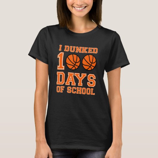 Ik Dunkte 100 Dagen Schoolbasketbal 100ste Dag T-shirt (Voorkant)