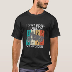 Ik durf niet te dromen dat ik een motorfiets ben. t-shirt