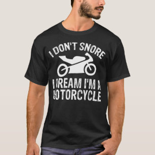 Ik durf niet te dromen dat ik een motorfiets ben t-shirt